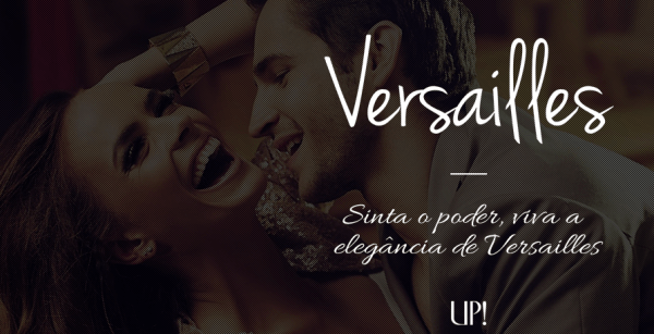 06.10.2014* Lançamento: UP! Essência apresenta Versailles Homme e Versailles Femme