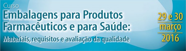 09.03.2016* CETEA (Centro de Tecnologia de Embalagem) oferece Curso: Embalagens para Produtos Farmacêuticos e para Saúde: materiais, requisitos e avaliação da qualidade