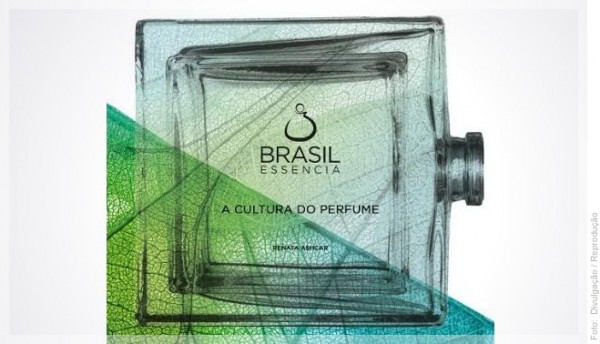21.09.2016 * Brasil Essencia: a cultura do perfume