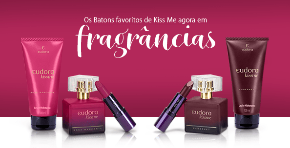 12.12.2017* Lançamento: Perfumes Eudora Kiss Me