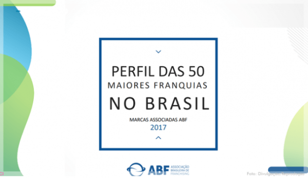 31.01.2018 * ABF divulga novo ranking das 50 maiores marcas de franquias no Brasil