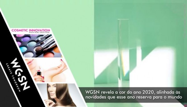 07.06.2018 * WGSN revela a cor do ano 2020, alinhada às novidades que esse ano reserva para o mundo