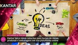 Kantar lança novas soluções para testes de ideias, produtos e embalagens em sua plataforma online