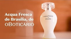 O Boticário apresenta Acqua Fresca de Brasília em homenagem aos 60 anos da capital