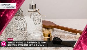 Vendas online da indústria de luxo podem representar 30% em 2025