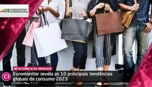 Euromonitor revela as 10 principais tendências globais de consumo 2023
