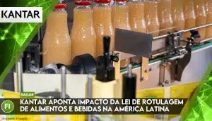 Kantar aponta impacto da Lei de Rotulagem de alimentos e bebidas na América Latina