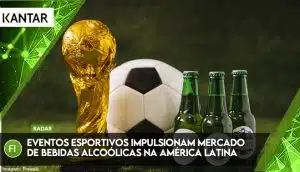 Eventos esportivos impulsionam mercado de bebidas alcoólicas na América Latina